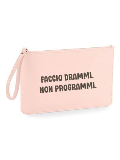 Pochette da donna con la scritta "faccio drammi, non programmi" - PHTD11