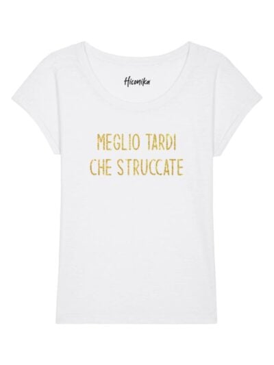 T-Shirt donna Chic con la scritta “meglio tardi che struccate” in glitter – CHIC120