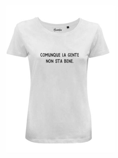 T-Shirt donna Lady 2.0 con la scritta “comunque la gente non sta bene” – LG008