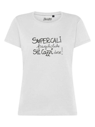 T-Shirt donna Lady 2.0 con la scritta “supercali fragilisti che sti cazzi doso!” – TW080